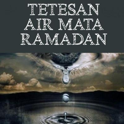 TETESAN AIR MATA RAMADAN Nasihat Sahabat