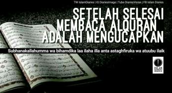 APA YANG DIUCAPKAN SETELAH MEMBACA ALQURAN?
