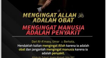 INGAT MANUSIA JADI PENYAKIT, INGAT ALLAH JADI OBAT