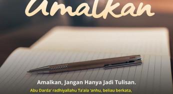 AMALKAN, JANGAN HANYA JADI TULISAN