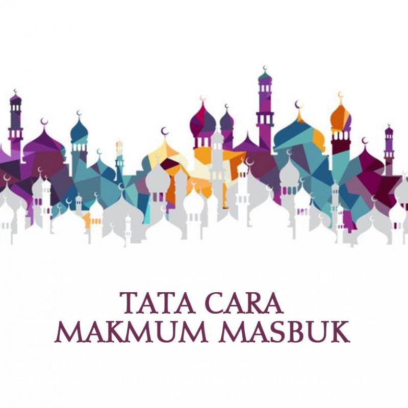 TATA CARA MAKMUM MASBUK - Nasihat Sahabat