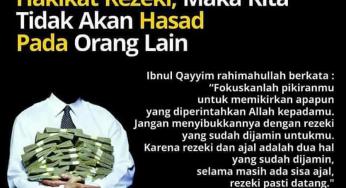 ANDAI KITA TAHU HAKIKAT REZEKI, MAKA KITA TIDAK AKAN HASAD PADA ORANG LAIN