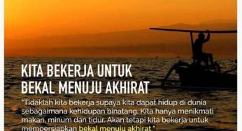 KITA BEKERJA UNTUK BEKAL MENUJU AKHIRAT