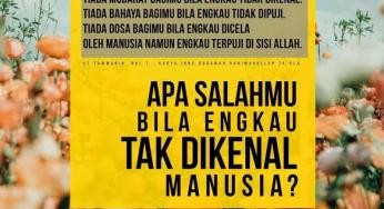 APA SALAHMU BILA ENGKAU TIDAK DIKENAL MANUSIA?