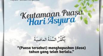 KEUTAMAAN PUASA ASYURA: MENGHAPUSKAN DOSA SETAHUN YANG LALU
