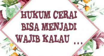 HUKUM CERAI BISA MENJADI WAJIB KALAU …