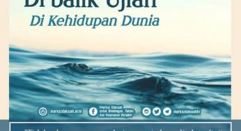 HIKMAH DI BALIK UJIAN DI KEHIDUPAN DUNIA