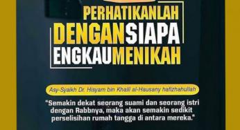 PERHATIKANLAH DENGAN SIAPA ENGKAU MENIKAH