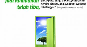 RAMADAN TIBA, PINTU SURGA DIBUKA, PINTU NERAKA DITUTUP DAN SETAN DIBELENGGU