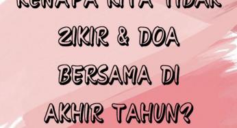 KENAPA KITA TIDAK ZIKIR & DOA BERSAMA DI AKHIR TAHUN?