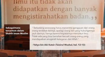 ILMU TIDAK AKAN DIDAPATKAN DENGAN BANYAK MENGISTIRAHATKAN BADAN