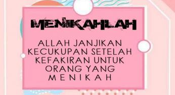MENIKAHLAH, ALLAH JANJIKAN KECUKUPAN SETELAH KEFAKIRAN UNTUK ORANG YANG MENIKAH