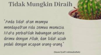 RIDA SELURUH MANUSIA TIDAK MUNGKIN DIRAIH