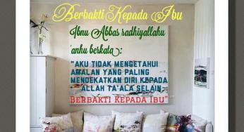 BERBAKTI KEPADA IBU, AMALAN YANG PALING MENDEKATKAN DIRI KEPADA ALLAH