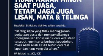 BUKAN HANYA TIDAK MAKAN MINUM SAAT PUASA, TETAPI JAGA JUGA LISAN, MATA DAN TELINGA