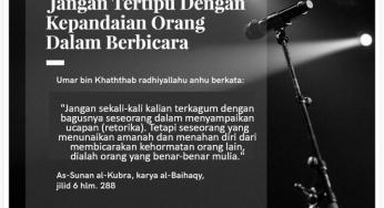 JANGAN TERTIPU DENGAN KEPANDAIAN ORANG DALAM BERBICARA