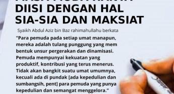 RUGI SEKALI JIKA MASA MUDA HANYA DIISI DENGAN HAL SIA-SIA DAN MAKSIAT