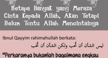 MERASA CINTA ALLAH, TAPI BELUM TENTU ALLAH MENCINTAINYA