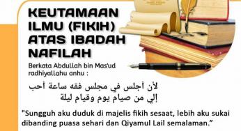 KEUTAMAAN ILMU (FIKIH) ATAS IBADAH NAFILAH