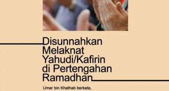 DISUNNAHKAN MELAKNAT YAHUDI/ KAFIRIN DI PERTENGAHAN RAMADAN