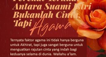 PEREKAT TERKUAT ANTARA SUAMI DAN ISTRI BUKANLAH CINTA, TAPI AGAMA