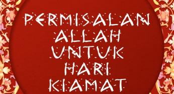 PERMISALAN ALLAH UNTUK HARI KIAMAT