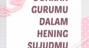 DOAKAN GURUMU DALAM HENING SUJUDMU