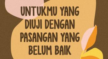 UNTUKMU YANG DIUJI DENGAN PASANGAN YANG BELUM BAIK