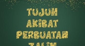 TUJUH AKIBAT PERBUATAN ZALIM