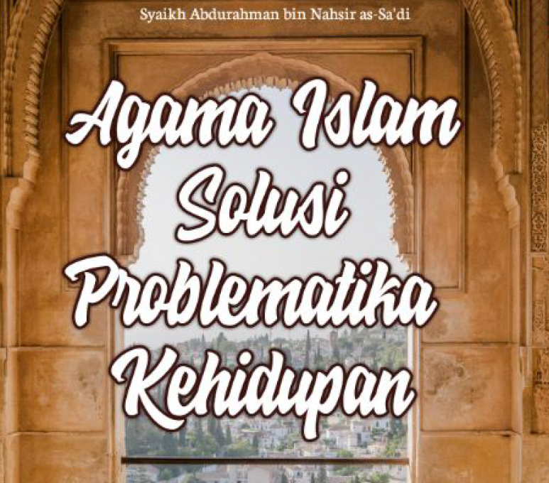 AGAMA ISLAM SOLUSI PROBLEMATIKA KEHIDUPAN