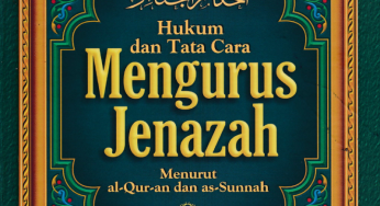 HUKUM DAN TATA CARA MENGURUS JENAZAH MENURUT ALQURAN DAN SUNNAH (TAUTAN e-BOOK)