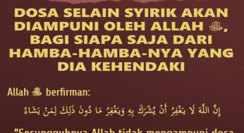 DOSA SELAIN SYIRIK AKAN DIAMPUNI OLEH ALLAH TAALA, BAGI SIAPA SAJA DARI HAMBA-HAMBA-NYA YANG DIA KEHENDAKI