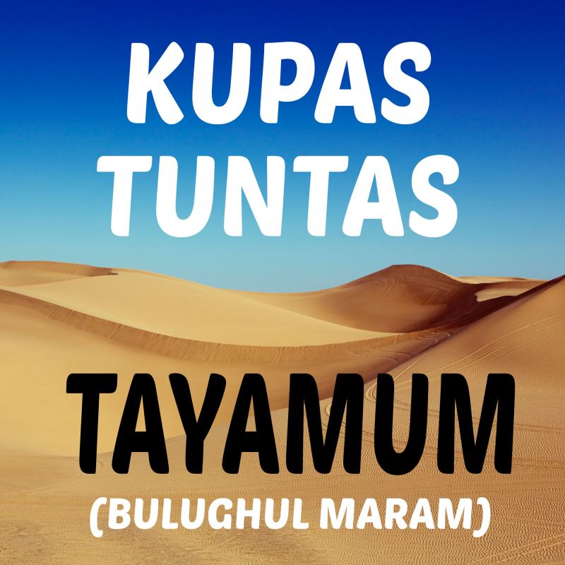 BULUGHUL MARAM TENTANG TAYAMUM (BAHAS TUNTAS)