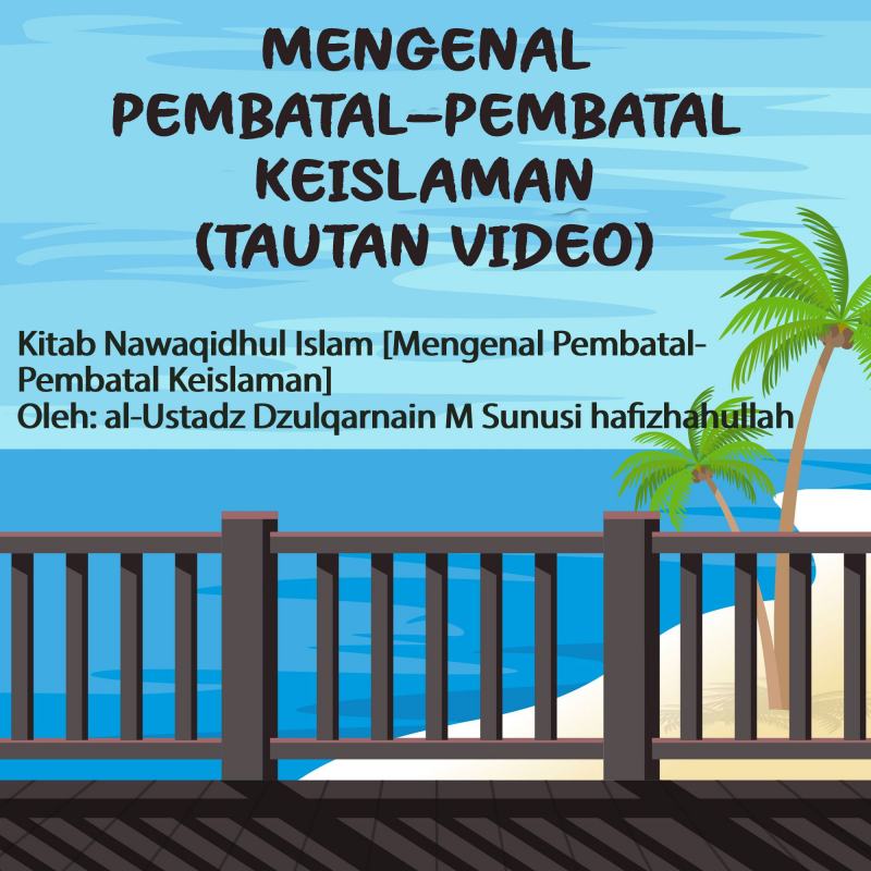 MENGENAL PEMBATAL-PEMBATAL KEISLAMAN (TAUTAN VIDEO)