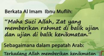 RAHMAT DI BALIK UJIAN DAN UJIAN DI BALIK KENIKMATAN