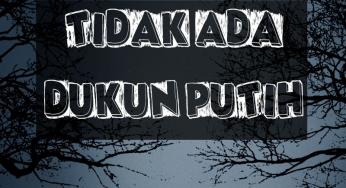 TIDAK ADA DUKUN PUTIH