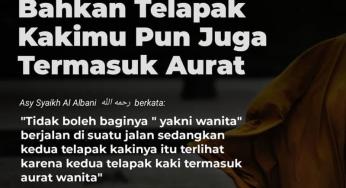 BAHKAN TELAPAK KAKIMU PUN JUGA TERMASUK AURAT