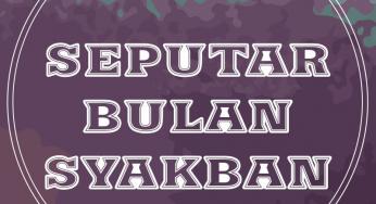 SEPUTAR BULAN SYAKBAN