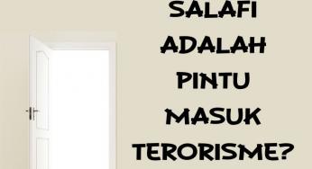 BENARKAH SALAFI ADALAH PINTU MASUK TERORISME?