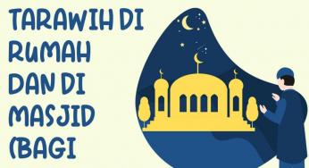 DI ANTARA SISI KEUTAMAAN SALAT TARAWIH DI RUMAH DAN DI MASJID (BAGI LAKI-LAKI)