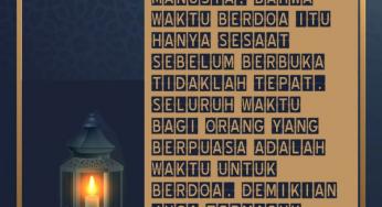 SEPANJANG SAAT PUASA ADALAH WAKTU PENGABULAN DOA