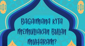 BAGAIMANA KITA MEMULIAKAN BULAN MUHARAM?