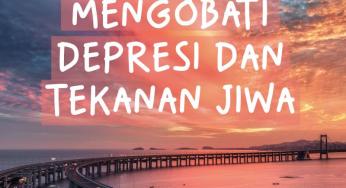 DI ANTARA CARA MENGOBATI DEPRESI DAN TEKANAN JIWA