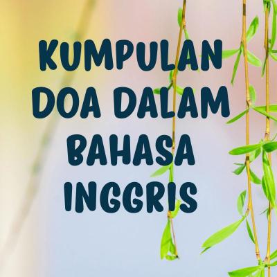 KUMPULAN DOA DALAM BAHASA INGGRIS