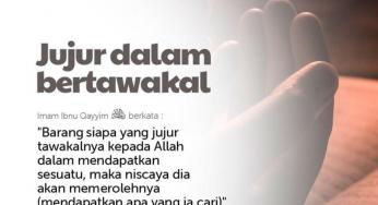 JUJURLAH DALAM BERTAWAKAL KEPADA ALLAH