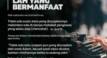 SEMUANYA DICATAT, MAKA UCAPKANLAH YANG BERMANFAAT