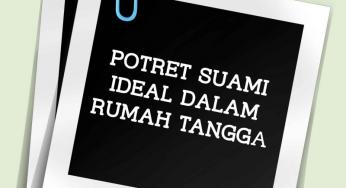 GAMBARAN SUAMI IDEAL DALAM RUMAH TANGGA