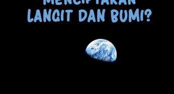 BAGAIMANA ALLAH MENCIPTAKAN LANGIT DAN BUMI?