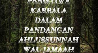PERISTIWA KARBALA DALAM PANDANGAN AHLUSSUNNAH WAL-JAMAAH