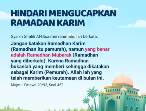 HINDARI MENGUCAPKAN RAMADAN KARIM